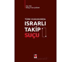 Türk Hukukunda Israrlı Takip Suçu - Miraç Fırat Çoğan - Adalet Yayınevi
