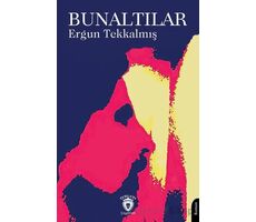 Bunaltılar - Ergun Tekkalmış - Dorlion Yayınları