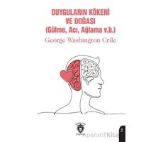 Duyguların Kökeni ve Doğası - George Washington Crile - Dorlion Yayınları