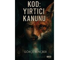 Kod: Yırtıcı Kanunu - Gökçe Rençber - Gece Kitaplığı