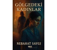 Gölgedeki Kadınlar - Nebahat Saygı - Gece Kitaplığı