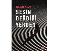 Sesin Değdiği Yerden - Okan Alay - Kırmızı Kedi Yayınevi