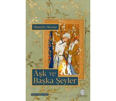 Aşk ve Başka Şeyler - Mustafa Mestur - Ketebe Yayınları