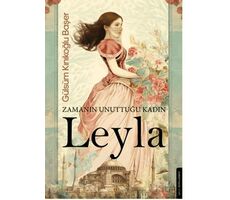 Zamanın Unuttuğu Kadın: Leyla - Gülsüm Kınıkoğlu Başer - Destek Yayınları