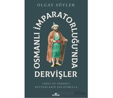 Osmanlı İmparatorluğu’nda Dervişler - Olgay Söyler - Kronik Kitap