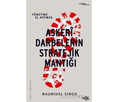 Askeri Darbelerin Stratejik Mantığı - Naunihal Singh - Fol Kitap