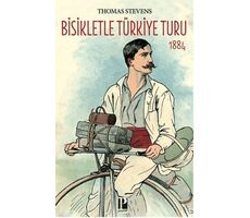 Bisikletle Türkiye Turu 1884 - Thomas Stevens - Pozitif Yayınları