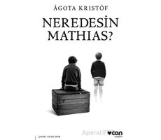 Neredesin Mathias? - Agota Kristof - Can Yayınları