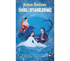 Sihirli Efsanelerimiz - Zehra Ünüvar - Bilgi Yayınevi