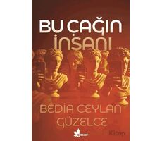 Bu Çağın İnsanı - Bedia Ceylan Güzelce - Çınar Yayınları