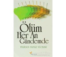 Ölüm Her An Gündemde - Feridun Yılmaz Yüceler - Alperen Yayınları