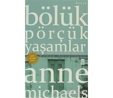 Bölük Pörçük Yaşamlar - Anne Michaels - Timaş Yayınları