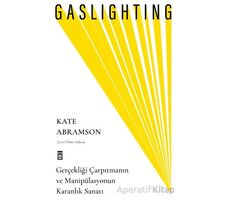 Gaslighting / Gerçekliği Çarpıtmanın ve Manipülasyonun Karanlık Sanatı