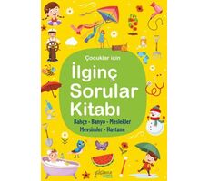 İlginç Sorular Kitabı - Bahçe, Banyo, Meslekler, Mevsimler, Hastane - Yakamoz Yayınevi