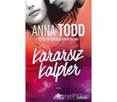 Kararsız Kalpler - Anna Todd - Pegasus Yayınları