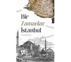 Bir Zamanlar İstanbul - Ahmet Bozkurt - Albaraka Yayınları