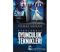Uygulamalı Oyunculuk Teknikleri - Yılmaz Arıkan - Pozitif Yayınları