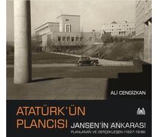 Atatürk’ün Plancısı Jansen’in Ankarası - Ali Cengizkan - Arkadaş Yayınları