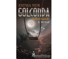 Golconda: Işığın Kalbi 2. Kitap - Fatma Nur Çeboğlu - Siyah Kuğu Yayınları
