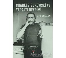 Charles Bukowski ve Yeraltı Devrimi - A. D. Winans - SUB Basın Yayım