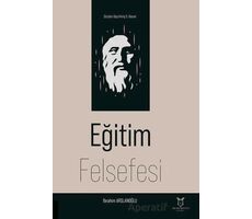 Eğitim Felsefesi - İbrahim Arslanoğlu - Akademisyen Kitabevi