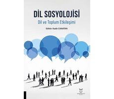 Dil Sosyolojisi Dil ve Toplum Etkileşimi - Kolektif - Akademisyen Kitabevi