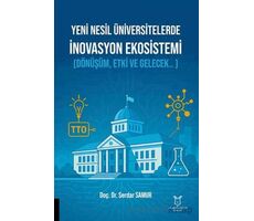 Yeni Nesil Üniversitelerde İnovasyon Ekosistemi (Dönüşüm, Etki ve Gelecek.. )