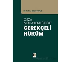 Ceza Muhakemesinde Gerekçeli Hüküm - Fatma Dilan Topuz - Adalet Yayınevi