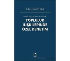 Şirketler Topluluğu Hukuku Kapsamında Topluluk İlişkilerinde Özel Denetim