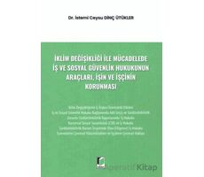 İklim Değişikliği ile Mücadelede İş ve Sosyal Güvenlik Hukukunun Araçları, İşin ve İşçinin Korunması