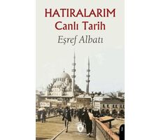 Hatıralarım Canlı Tarih - Eşref Albatı - Dorlion Yayınları