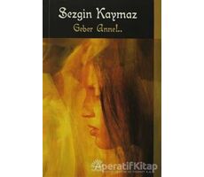 Geber Anne!... - Sezgin Kaymaz - İletişim Yayınevi