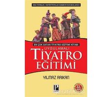 Uygulamalı Tiyatro Eğitimi - Yılmaz Arıkan - Pozitif Yayınları