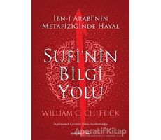 Sufi’nin Bilgi Yolu - William C. Chittick - Okuyan Us Yayınları