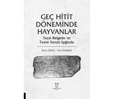 Geç Hitit Döneminde Hayvanlar - Yazılı Belgeler ve Tasvir Sanatı Işığında