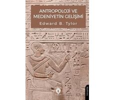 Antropoloji ve Medeniyetin Gelişimi - Edward B. Tylor - Dorlion Yayınları