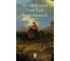 Hatıralarım Canlı Tarih - Semih Mümtaz S. - Dorlion Yayınları
