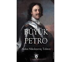 Büyük Petro - Aleksi Nikolayeviç Tolstoy - Dorlion Yayınları
