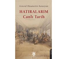 Hatıralarım Canlı Tarih - Hüsamettin Karaoyvat - Dorlion Yayınları