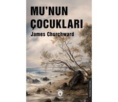 Mu’nun Çocukları - James Churchward - Dorlion Yayınları