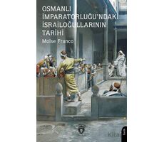 Osmanlı İmparatorluğu’ndaki İsrailoğullarının Tarihi - Moise Franco - Dorlion Yayınları