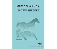 Osman Akçay Bütün Şiirleri - Osman Akçay Seğmenoğlu - Gece Kitaplığı
