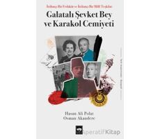 Galatalı Şevket Bey ve Karakol Cemiyeti - Osman Akandere - Ötüken Neşriyat