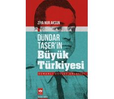 Dündar Taşerin Büyük Türkiyesi - Ziya Nur Aksun - Ötüken Neşriyat
