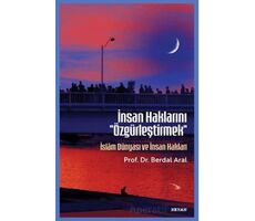 İnsan Haklarını Özgürleştirmek - Berdal Aral - Beyan Yayınları