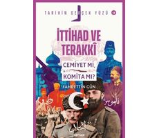 İttihat ve Terakki; Cemiyet mi, Komita mı? - Fahrettin Gün - Beyan Yayınları