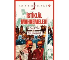 İstiklal Mahkemeleri; Adalet mi, Zulüm mü? - M. Veysel Karataş - Beyan Yayınları