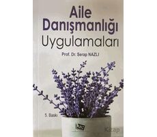 Aile Danışmanlığı Uygulamaları - Serap Nazlı - Anı Yayıncılık
