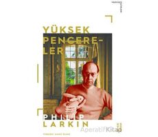 Yüksek Pencereler - Philip Larkin - Ketebe Yayınları