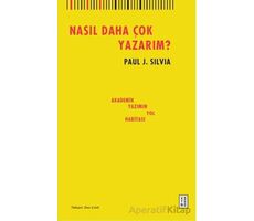 Nasıl Daha Çok Yazarım? - Paul J. Silvia - Ketebe Yayınları